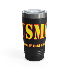 Load image into Gallery viewer, USMC School of Hard Knocks Ringneck Tumbler, 20oz
